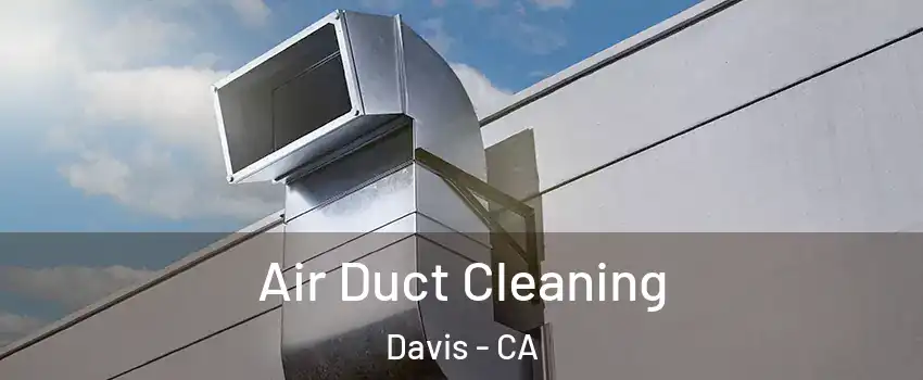  Air Duct Cleaning Davis - CA