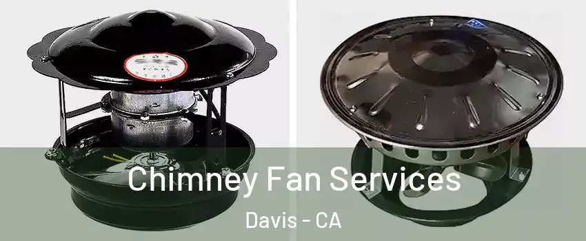  Chimney Fan Services Davis - CA