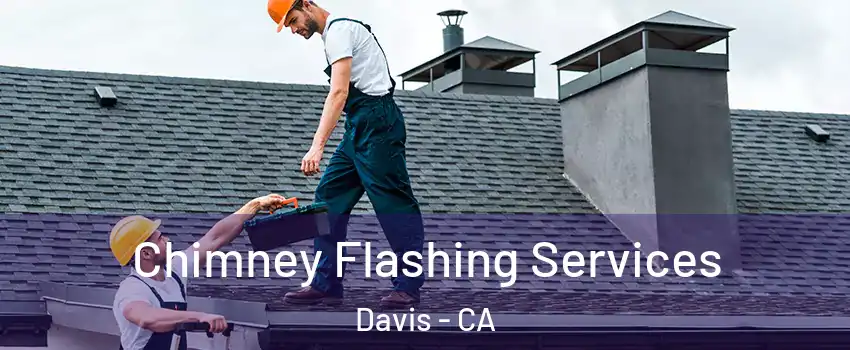 Chimney Flashing Services Davis - CA