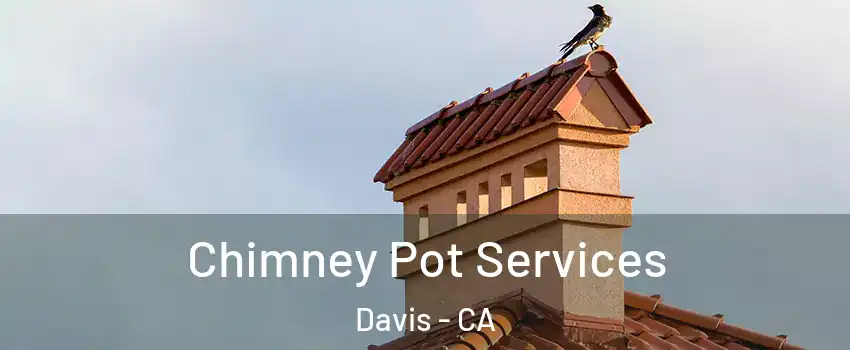  Chimney Pot Services Davis - CA
