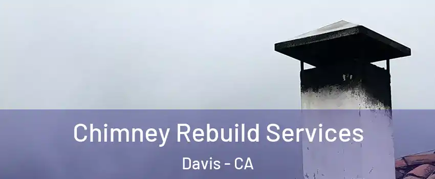  Chimney Rebuild Services Davis - CA