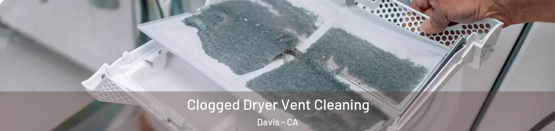  Clogged Dryer Vent Cleaning Davis - CA