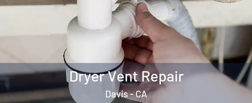  Dryer Vent Repair Davis - CA