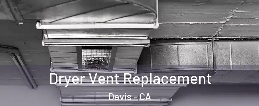  Dryer Vent Replacement Davis - CA