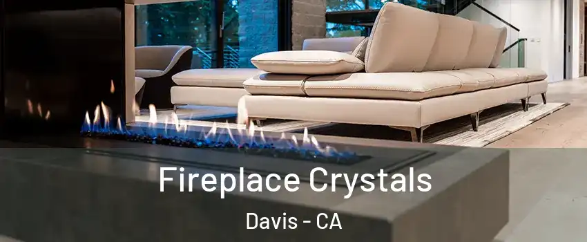  Fireplace Crystals Davis - CA