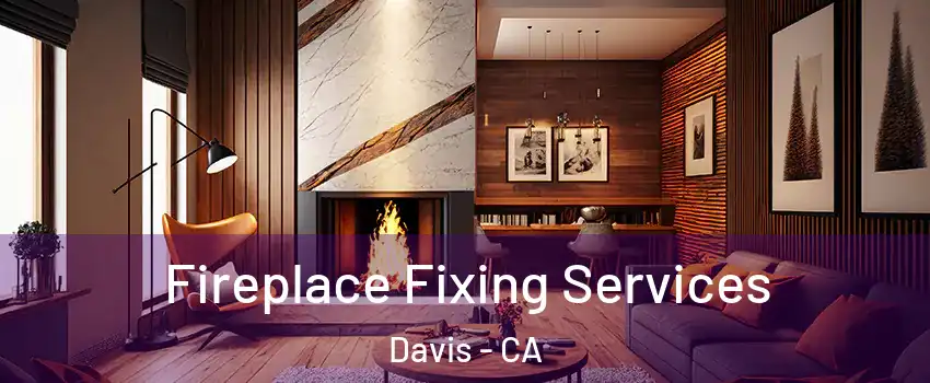  Fireplace Fixing Services Davis - CA