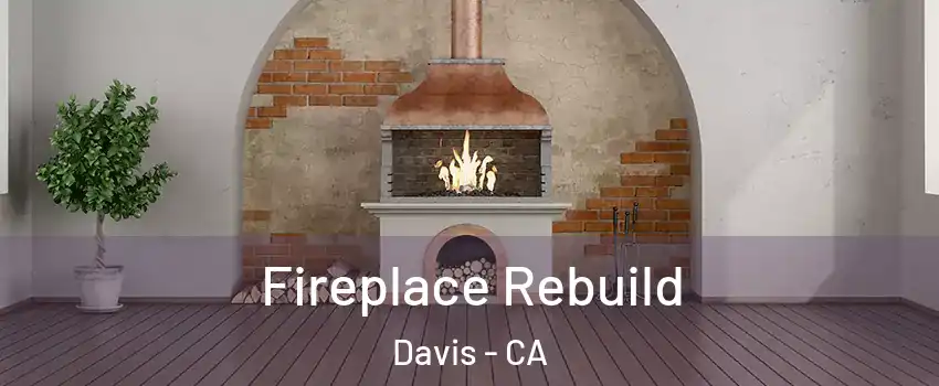  Fireplace Rebuild Davis - CA