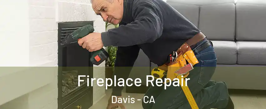  Fireplace Repair Davis - CA
