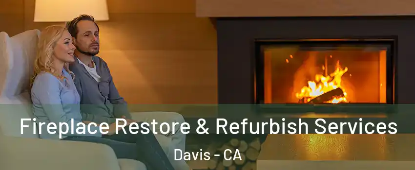  Fireplace Restore & Refurbish Services Davis - CA