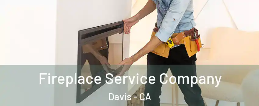  Fireplace Service Company Davis - CA