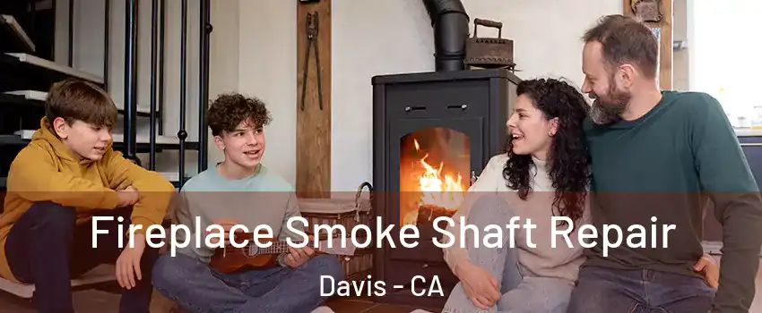  Fireplace Smoke Shaft Repair Davis - CA