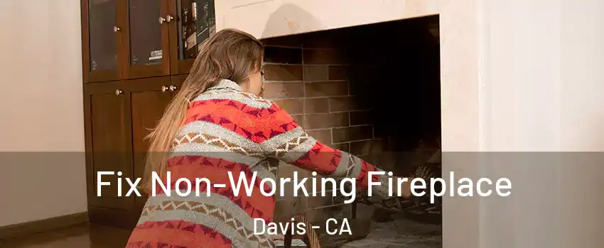  Fix Non-Working Fireplace Davis - CA