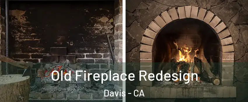  Old Fireplace Redesign Davis - CA