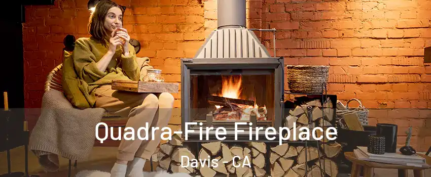  Quadra-Fire Fireplace Davis - CA