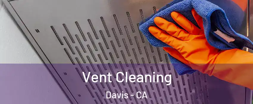  Vent Cleaning Davis - CA