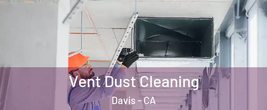  Vent Dust Cleaning Davis - CA