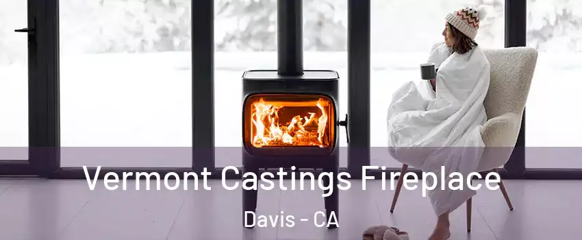  Vermont Castings Fireplace Davis - CA