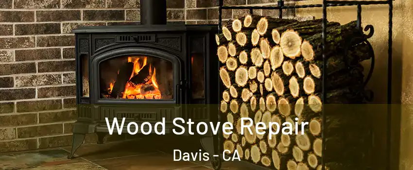  Wood Stove Repair Davis - CA